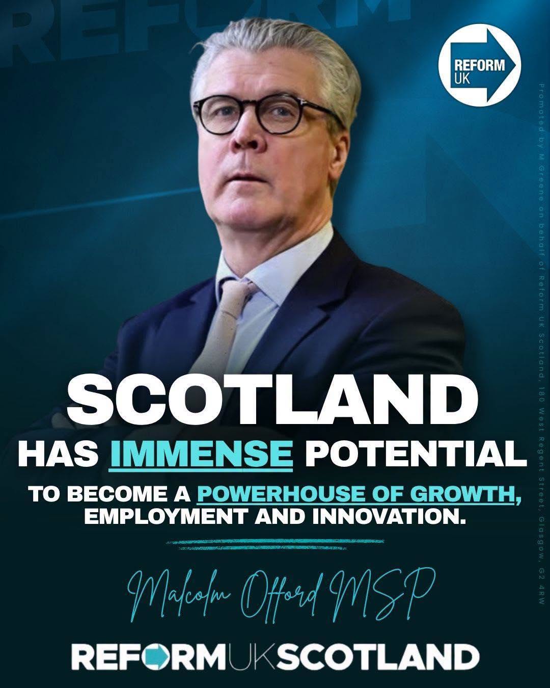 Malcolm Offord MSP on a Reform UK Scotland poster: Scotland has immense potential to become a powerhouse of growth, employment and innovation.